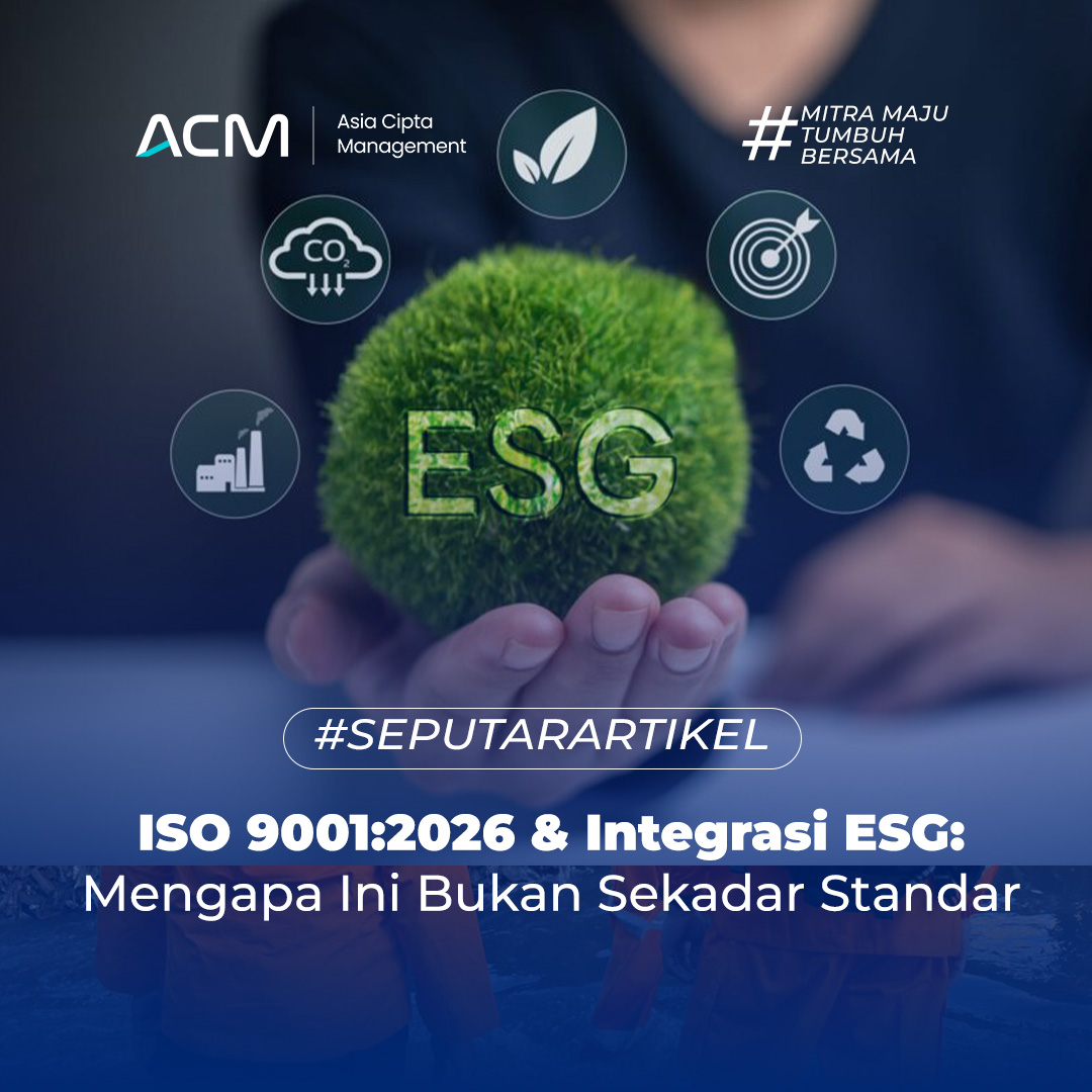 ISO 9001:2026 & Integrasi ESG: Mengapa Ini Bukan Sekadar Standar Mutu Biasa