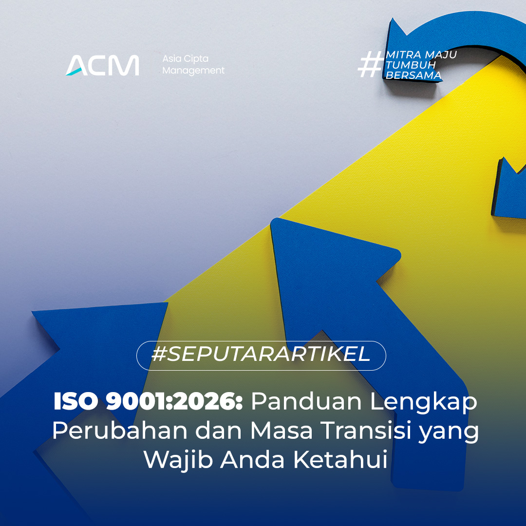 ISO 9001:2026: Panduan Lengkap Perubahan dan Masa Transisi yang Wajib Anda Ketahui